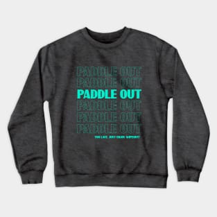 Paddle out - Funny surfing saying Crewneck Sweatshirt